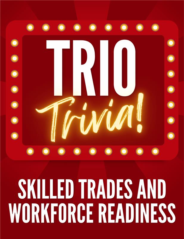 TRIO Trivia - Skilled Trades and Workforce Readiness
