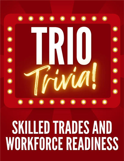 TRIO Trivia - Skilled Trades and Workforce Readiness
