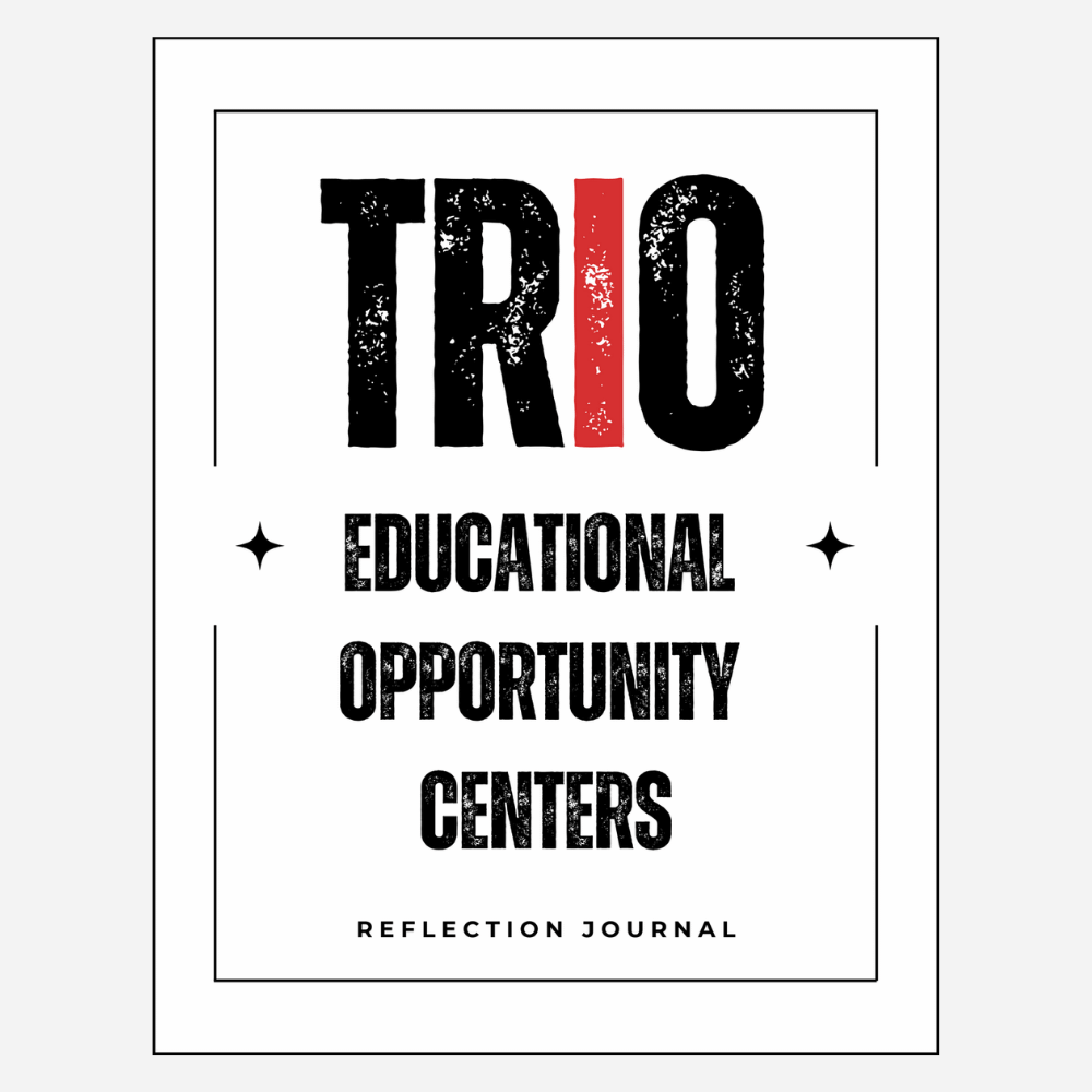 TRIO Educational Opportunity Centers (EOC) Reflection Journal